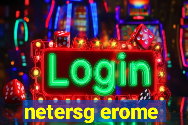 netersg erome